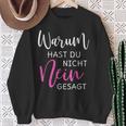 Warum Hast Du Nicht Nein Gesagt S Sweatshirt Geschenke für alte Frauen