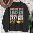 Wenn Es Kein Fleisch Mehr Gibt Esse Ichegetarian Sweatshirt Geschenke für alte Frauen