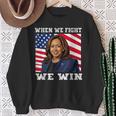 When We Fight We Win American Flag Usa Kamala Harris Sweatshirt Gifts for Old Women