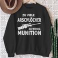 Zuiele Arschlöcher Zu Wenig Ammunition Sweatshirt Geschenke für alte Frauen