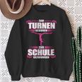 Zum Turnen Geboren Zur Schule Gezwungen Gymnastik Geschenk Sweatshirt Geschenke für alte Frauen