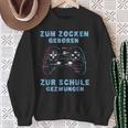 Zum Zocken Geboren Zur Schule Zwungen Gamer Sayings S Sweatshirt Geschenke für alte Frauen