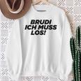 Brudi Brudi Bruder Bro Muss Weg Rap Fan Sweatshirt Geschenke für alte Frauen