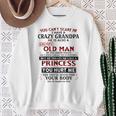 You Can't Scare Me I Have A Crazy Grandpa Grumpy Old Man Sweatshirt Gifts for Old Women