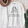 Divertente Con Scritta Stop Making Drama You're Not Shakespeare Felpa Regalos para ancianas