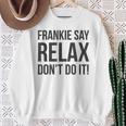 Frankie Say Relax Non Farlo Felpa Regalos para ancianas