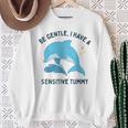 Be Gentle Ho Un Delfino Divertente Pancia Sensibile Felpa Regalos para ancianas