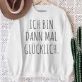 Ich Bin Mal Glücklich Freude Motivation Fun Positives Thinking Sweatshirt Geschenke für alte Frauen