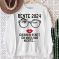 Ich Bin In Rente Ich Muss Gar Nichts 2024 Rentnerin Sweatshirt Geschenke für alte Frauen