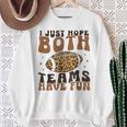 I Just Hope Both Teams Have Fun American Football Sweatshirt Gifts for Old Women