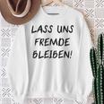 Lass Us Fremde Bleiben Freunde Kahnlern Ironie Sweatshirt Geschenke für alte Frauen