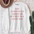 Mi Stupisci Costantemente Ma Non In Senso Positivo Felpa Regalos para ancianas