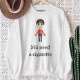 Mii Brauche Eine Zigarette Sweatshirt Geschenke für alte Frauen