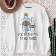 Sei Il Gin To My Tonic Gin Pun Felpa Regalos para ancianas