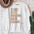 Sorry Cant Marching Band Season Drum Marching Director Sweatshirt Gifts for Old Women