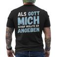 Als Gott Mich Schuf Wollte Er Angeben T-Shirt mit Rückendruck