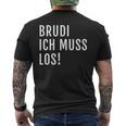 Brudi Ich Muss Los Deutschrap Fun T-Shirt mit Rückendruck