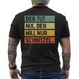 Der Tut Nix Der Will Nur Schnitzel T-Shirt mit Rückendruck