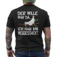 Der Wille War Da Ich Hab Ihn Weggeschickt T-Shirt mit Rückendruck