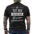 Die Tut Nix Die Will Nur Kaiserschmarrn Hiking Mountains S T-Shirt mit Rückendruck