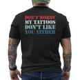Don't Worry My Tattoos Don't Like You Either T-shirt da uomo con stampa posteriore