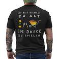 Du Bist Nie Zu Alt Im Dirck Zu Spiel T-Shirt mit Rückendruck