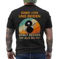 Eineron Uns Beiden Spielt Besser Als Du Tischten T-Shirt mit Rückendruck