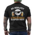 Er Heiratet Wir Sind Nur Zum Saufen Hier Der Bräutigam T-Shirt mit Rückendruck