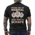 'Früher War Ich Norme Jetzt Habe Ich Schafe Bauer Schäfer T-Shirt mit Rückendruck