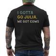 I Gotta Go Julia We Got Cows With Sayings Best Friend Men's T-shirt Back Print