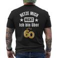 Hetze Mich Nicht Ich Bin Über 60 Over 60 Hetze Mich Nicht T-Shirt mit Rückendruck