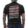 Ich Bin Ein Mahler Maller Malher Ich Mache Die Wanden I'm T-Shirt mit Rückendruck