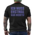 Ich Muss Erstmal Gar Nichts Laune T-Shirt mit Rückendruck