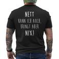 Joke Nett Kann Ich Auch Bringt Aber Nix Humor T-Shirt mit Rückendruck