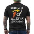 Keine Zeit Meine Kois Braucht Mich Koi Japan T-Shirt mit Rückendruck