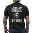 Lächle Du Kannst Sie Nicht Alle Töten Sarcasm T-Shirt mit Rückendruck