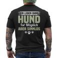 Lustig Ein Leben Ohne Hund Ist Möglich Aber Sinnlos A Life Without Dog T-Shirt mit Rückendruck