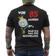 Man Or 85 Jahren War Ich Mal Der Schnellste 85Th Birthday S T-Shirt mit Rückendruck