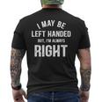I May Be Left Handed But I'm Always Right Left Handed Men's T-shirt Back Print