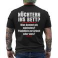 Nüchtern Ins Bett Was Kommt Als Nächstes T-Shirt mit Rückendruck