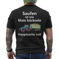 Saufen Ist Wie Mais Häckeln Hauptsachetoll T-Shirt mit Rückendruck