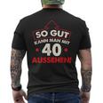 So Gut Kann Man Mit 40 Jahen Sehen Birthday T-Shirt mit Rückendruck