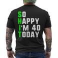 So Happy I'm 40 Today 40Th Birthday Years Old Gag Pun T-shirt da uomo con stampa posteriore