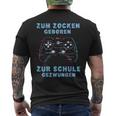 Zum Zocken Geboren Zur Schule Zwungen Gamer Sayings S T-Shirt mit Rückendruck