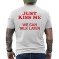 Baciami E Basta Possiamo Parlare Più Tardi Just Kiss Me T-shirt da uomo con stampa posteriore