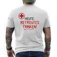 Heute Betreutes Trinken T-Shirt mit Rückendruck