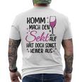 Komm Mach Den Sekt Auf Halt Doch Sonst Keiner Aus Komm Mach Den Sekt S T-Shirt mit Rückendruck