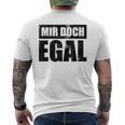 Mir Doch Egal Ein Einerleiergültig Schnuppe T-Shirt mit Rückendruck