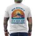 Mir Reich's Ich Geh Auf Kreuzfahrt T-Shirt mit Rückendruck