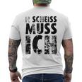 'N Scheiss Muss I'ch T-Shirt mit Rückendruck